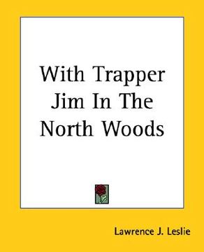 portada with trapper jim in the north woods (en Inglés)