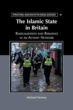 portada The Islamic State in Britain: Radicalization and Resilience in an Activist Network (Structural Analysis in the Social Sciences) (in English)