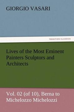 portada lives of the most eminent painters sculptors and architects vol. 02 (of 10), berna to michelozzo michelozzi