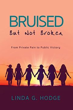 portada Bruised, But Not Broken: From Private Pain to Public Victory