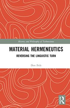 portada Material Hermeneutics: Reversing the Linguistic Turn (History and Philosophy of Technoscience) (en Inglés)