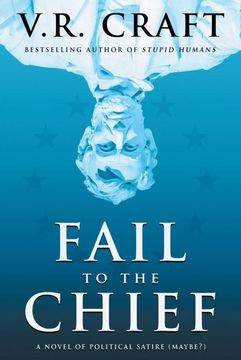 portada Fail to the Chief: A Novel of Political Satire (Maybe? ) (en Inglés)