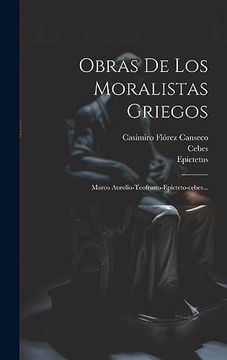 portada Obras de los Moralistas Griegos: Marco Aurelio-Teofrasto-Epicteto-Cebes.