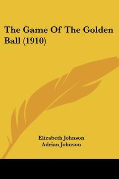 portada the game of the golden ball (1910) (in English)