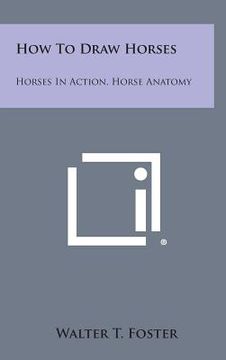 portada How to Draw Horses: Horses in Action, Horse Anatomy