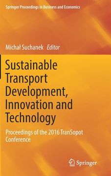 portada Sustainable Transport Development, Innovation and Technology: Proceedings of the 2016 Transopot Conference (in English)