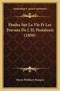 portada Etudes Sur La Vie Et Les Travaux De J. H. Pestalozzi (1850) (in French)