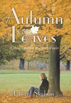 portada Autumn Leaves: A Short Selection of Scattered Tales (en Inglés)