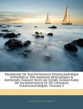 portada Prodrome De Paléontologie Stratigraphique Universelle Des Animaux Mollusques & Rayonnés: Faisant Suite Au Cours Élémentaire De Paléontologie Et De Géo (in French)