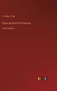 portada Cours de Droit Civil Francais: Tome Huitième (in French)