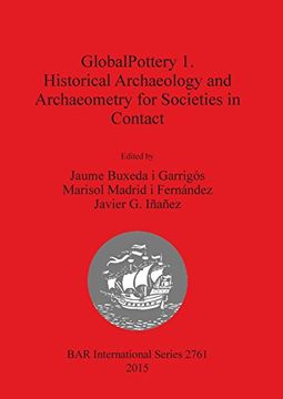 portada GlobalPottery 1. Historical Archaeology and Archaeometry for Societies in Contact (BAR International Series)