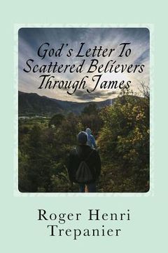 portada God's Letter To Scattered Believers Through James (en Inglés)