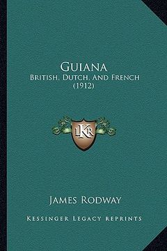 portada guiana: british, dutch, and french (1912) (en Inglés)