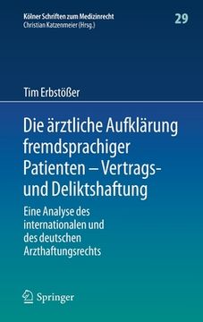 portada Die Ärztliche Aufklärung Fremdsprachiger Patienten - Vertrags- Und Deliktshaftung: Eine Analyse Des Internationalen Und Des Deutschen Arzthaftungsrech (in German)