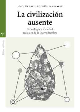 portada La Civilización Ausente: Tecnología y Sociedad en la era de la Incertidumbre (in Spanish)