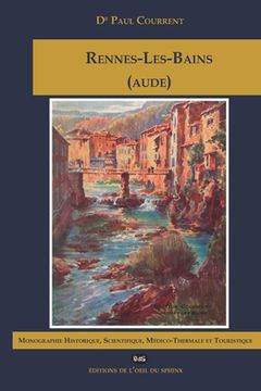 portada RENNES-LES-BAINS (AUDE) Monographie Historique, Scientifique, Médico-Thermale et Touristique (in French)