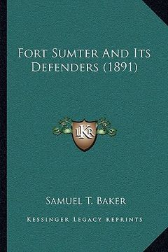 portada fort sumter and its defenders (1891) (in English)