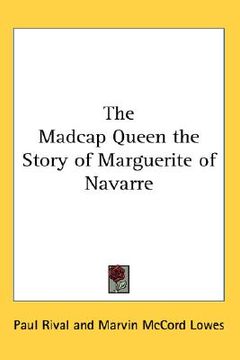 portada the madcap queen: the story of marguerite of navarre (en Inglés)