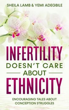 portada Infertility Doesn't Care About Ethnicity: Encouraging Tales About Conception Struggles (en Inglés)