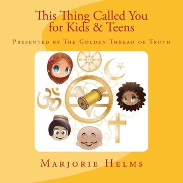 portada 'This Thing Called You' for Kids & Teens: Presented by The Golden Thread of Truth: Volume 4