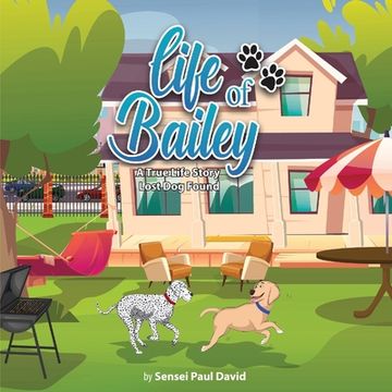 portada Life of Bailey A True Life Story: Lost Dog Found (en Inglés)