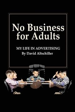 portada No Business for Adults: My Life in Advertising (in English)