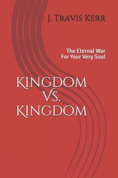 portada Kingdom Vs. Kingdom: The Eternal War For Your Very Soul (en Inglés)
