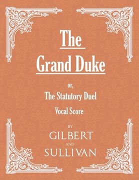 portada The Grand Duke; or, The Statutory Duel (Vocal Score) (en Inglés)