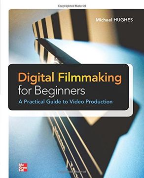 portada Digital Filmmaking for Beginners a Practical Guide to Video Production (en Inglés)