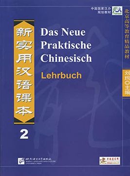 portada Das Neue Praktische Chinesisch /Xin Shiyong Hanyu Keben: Das Neue Praktische Chinesisch - Lehrbuch 2 (en Alemán)