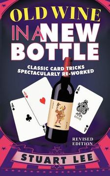 portada old wine in a new bottle: classic card tricks spectacularly re-worked