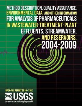 portada Method Description, Quality Assurance, Environmental Data, and other Information for Analysis of Pharmaceuticals in Wastewater-Treatment-Plant Effuent (en Inglés)