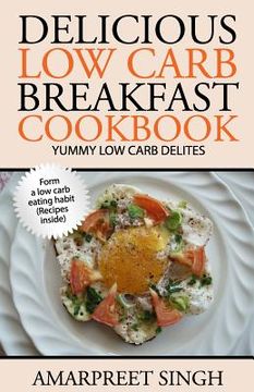 portada Delicious Low Carb Breakfast Cookbook- Yummy low carb delights (en Inglés)