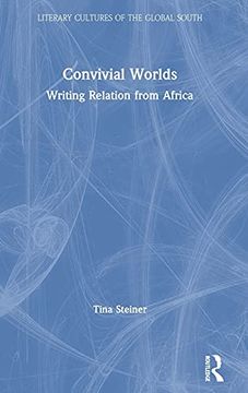 portada Convivial Worlds: Writing Relation From Africa (Literary Cultures of the Global South) (en Inglés)