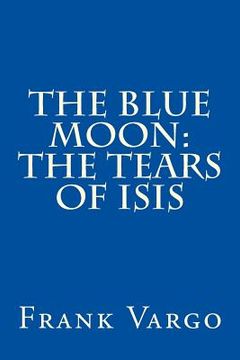 portada The Blue Moon: The Tears of Isis (en Inglés)