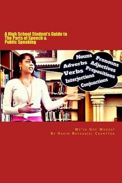 portada We've Got Words: A High School Student's Guide to The Parts of Speech & Public Speaking (in English)