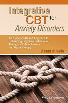 portada Integrative CBT for Anxiety Disorders: An Evidence-Based Approach to Enhancing Cognitive Behavioural Therapy with Mindfulness and Hypnotherapy