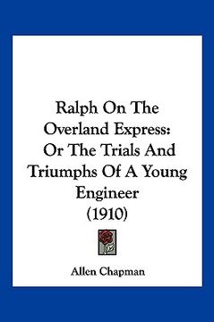portada ralph on the overland express: or the trials and triumphs of a young engineer (1910) (en Inglés)