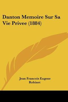 portada Danton Memoire Sur Sa Vie Privee (1884) (en Francés)