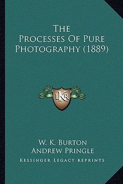 portada the processes of pure photography (1889) the processes of pure photography (1889) (en Inglés)