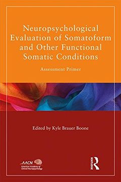 portada Neuropsychological Evaluation of Somatoform and Other Functional Somatic Conditions: Assessment Primer (American Academy of Clinical Neuropsychology/Psychology Press Continuing Education Series)