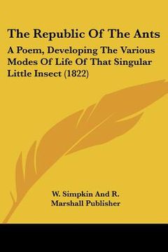 portada the republic of the ants: a poem, developing the various modes of life of that singular little insect (1822) (en Inglés)