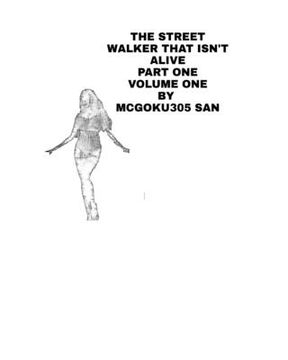 portada The Street Walker That Isn'T Alive Part one Volume one (en Inglés)