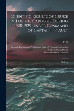 portada Scientific Results of Cruise VII of the Carnegie During 1928-1929 Under Command of Captain J. P. Ault: Biology; p. 02 (en Inglés)