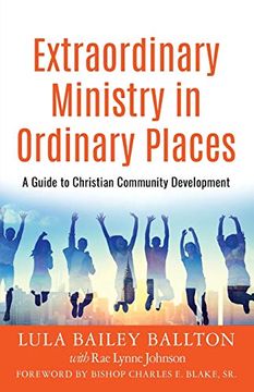 portada Extraordinary Ministry in Ordinary Places: A Guide to Christian Community Development (in English)