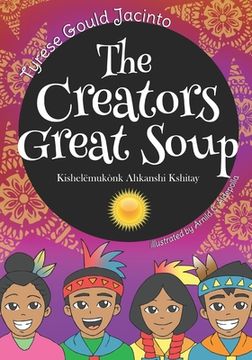 portada The Creators Great Soup: Kishelëmukònk Ahkanshi Kshitay (en Inglés)
