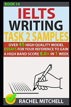 portada Ielts Writing Task 2 Samples: Over 45 High Quality Model Essays for Your Reference to Gain a High Band Score 8. 0+ in 1 Week (Book 14) (en Inglés)