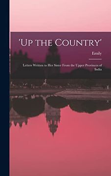 portada 'up the Country'; Letters Written to her Sister From the Upper Provinces of India (in English)