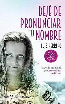 portada Dejé de Pronunciar tu Nombre: La Vida Prohibida de Carmen Díez de Rivera (Bolsillo) (in Spanish)