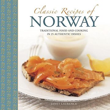 portada Classic Recipes of Norway: Traditional Food and Cooking in 25 Authentic Dishes (en Inglés)